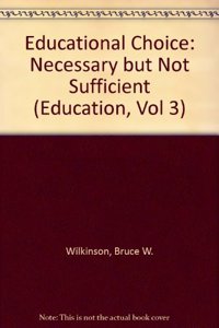 Educational Choice: Necessary But Not Sufficient