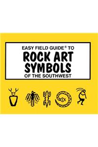 Easy Field Guide to Rock Art Symbols of the Southwest