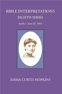 Bible Interpretations Eighth Series April 2-June 25, 1893