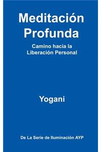 Meditacion Profunda - Camino Hacia La Liberacion Personal