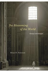 Blossoming of the World: Essays and Images