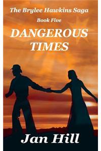 Dangerous Times: The Brylee Hawkins Saga