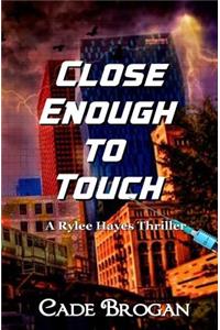 Close Enough to Touch