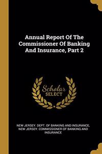 Annual Report of the Commissioner of Banking and Insurance, Part 2