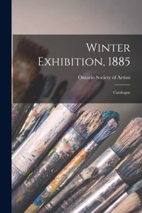 Winter Exhibition, 1885 [microform]