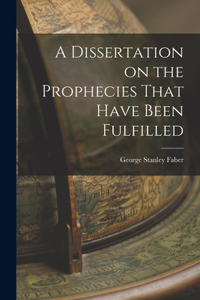 Dissertation on the Prophecies That Have Been Fulfilled