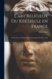 L'art religieux du XIIe siècle en France