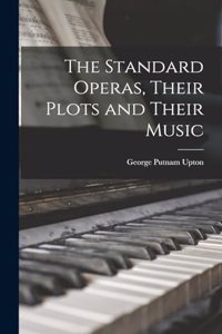 The Standard Operas, Their Plots and Their Music