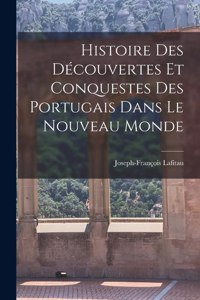 Histoire Des Découvertes et conquestes Des Portugais Dans le Nouveau Monde
