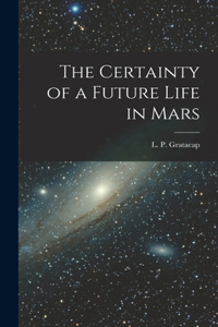 Certainty of a Future Life in Mars