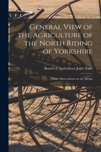 General View of the Agriculture of the North Riding of Yorkshire