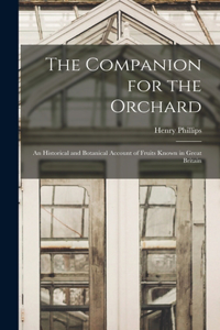 Companion for the Orchard: An Historical and Botanical Account of Fruits Known in Great Britain