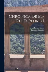 Chronica de el-Rei D. Pedro I