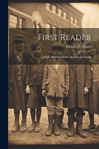 First Reader: With 4000 Words for Spelling by Sound