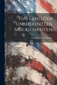 Das Land der Unbegrenzten Möglichkeiten