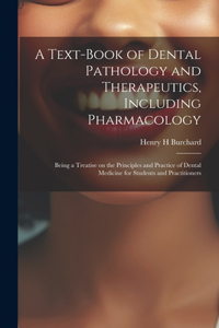 Text-book of Dental Pathology and Therapeutics, Including Pharmacology