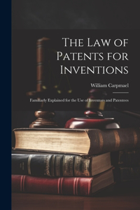 The Law of Patents for Inventions