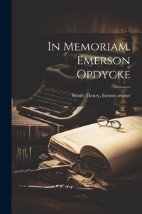 In Memoriam. Emerson Opdycke