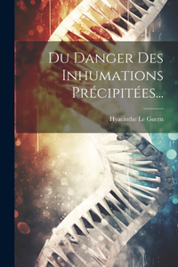 Du Danger Des Inhumations Précipitées...