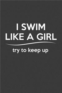 I Swim Like A Girl Try To Keep Up