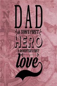 Dad a Son's First Hero A Daughter's First Love
