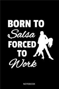 Born To Salsa Forced To Work Notebook