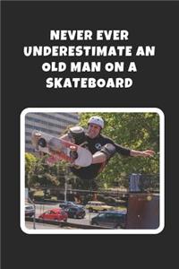 Never Ever Underestimate An Old Man On A Skateboard