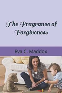 Fragrance of Forgiveness