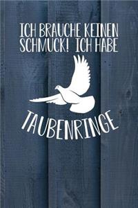 Ich brauche keinen Schmuck! Ich habe Taubenringe