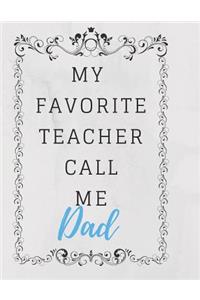 My Favorite Teacher Call Me Dad Notebook Journal