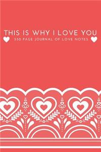 This Is Why I Love You - 550 Page Journal of Love Notes