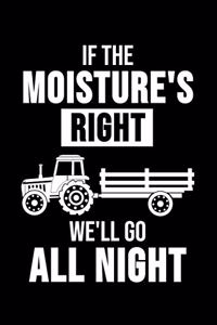 If The Moisture's Right We'll Go All Night