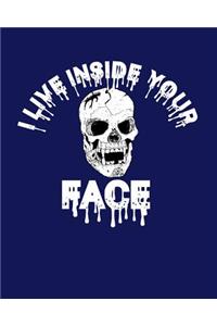 I Live Inside Your Face