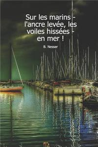 Sur les marins - l'ancre levée, les voiles hissées - en mer ! B. Nesser