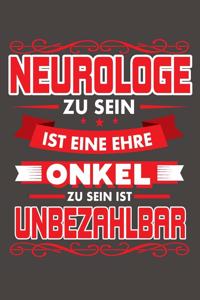 Neurologe Zu Sein Ist Eine Ehre - Onkel Zu Sein Ist Unbezahlbar