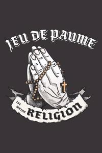 Jeu de Paume Ist Meine Religion