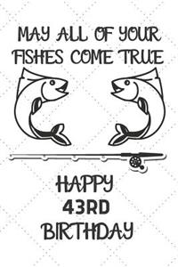May All Of Your Fishes Come True Happy 43rd Birthday