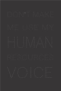 Don't Make Me Use My Human Resources Voice