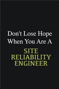 Don't lose hope when you are a Site Reliability Engineer