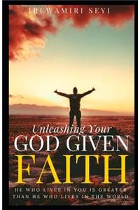 Unleashing your God given faith