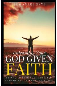Unleashing your God given faith