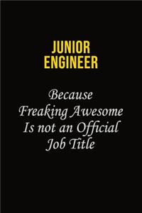 Junior Engineer Because Freaking Awesome Is Not An Official Job Title
