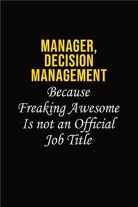Manager, Decision Management Because Freaking Awesome Is Not An Official Job Title
