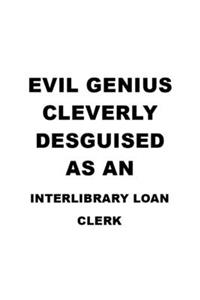 Evil Genius Cleverly Desguised As An Interlibrary Loan Clerk