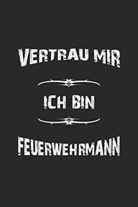 Vertrau mir ich bin Feuerwehrmann