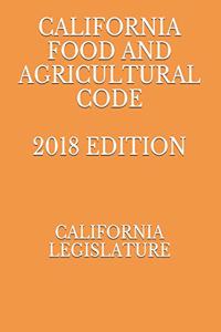California Food and Agricultural Code 2018 Edition