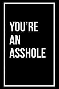 You're an Asshole