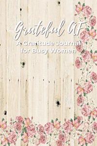 Grateful AF a Gratitude Journal for Busy Women