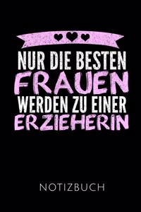 Nur Die Besten Frauen Werden Zu Einer Erzieherin Notizbuch