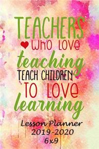 Teachers Who Love Teaching, Teach Children to Love Learning